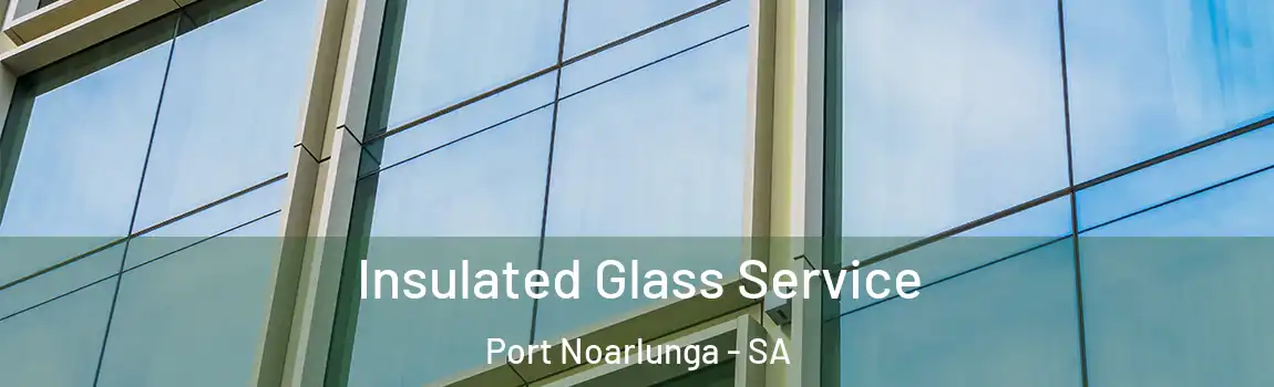  Insulated Glass Service Port Noarlunga - SA