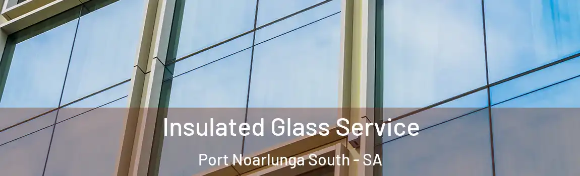  Insulated Glass Service Port Noarlunga South - SA