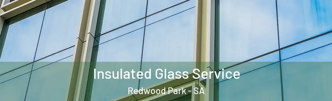 Insulated Glass Service Redwood Park - SA