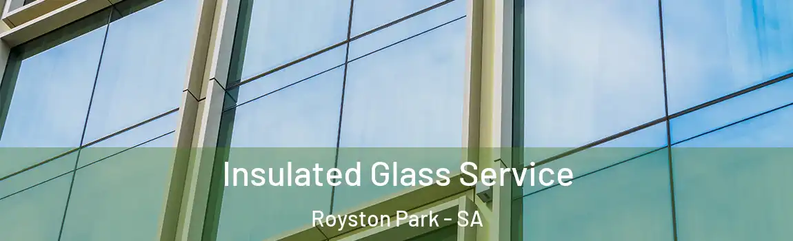 Insulated Glass Service Royston Park - SA