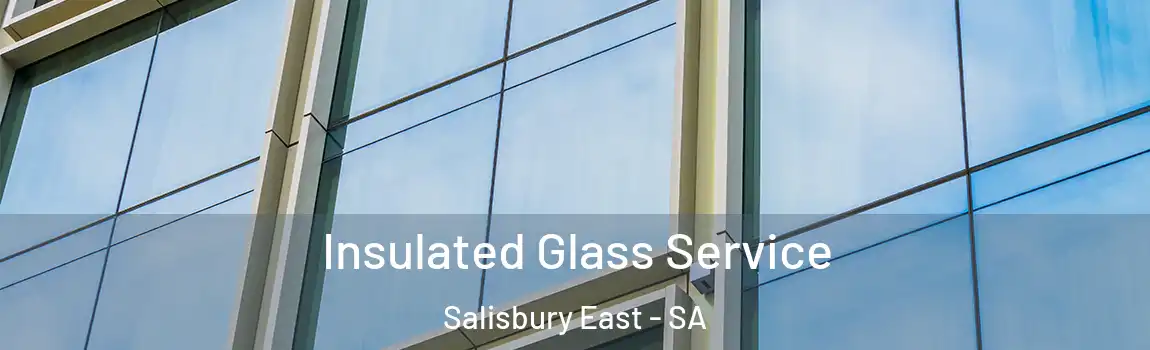 Insulated Glass Service Salisbury East - SA
