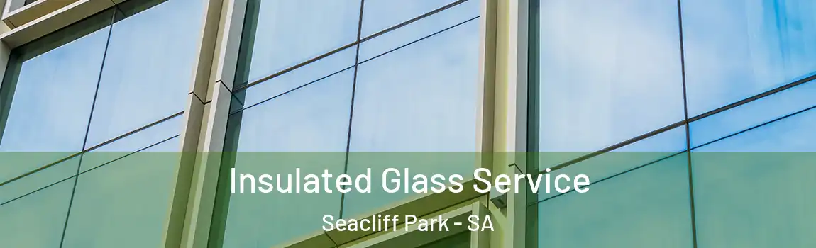  Insulated Glass Service Seacliff Park - SA