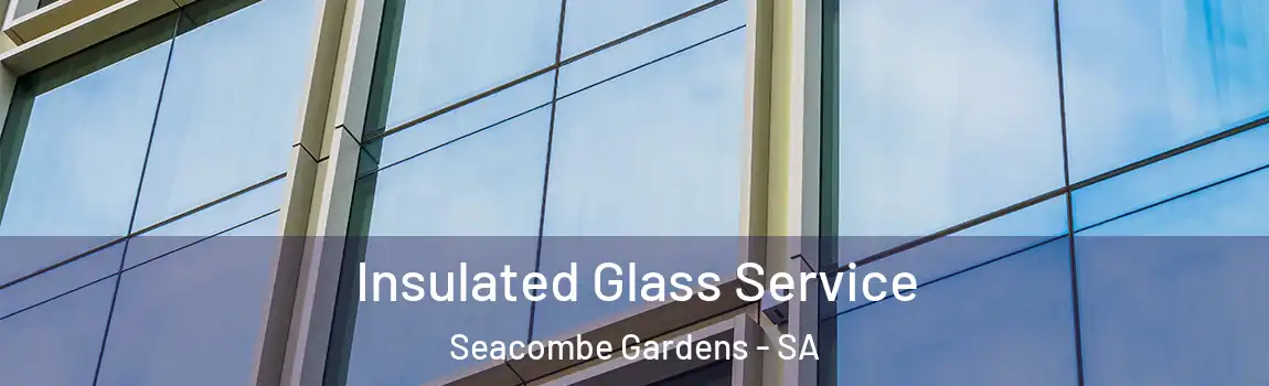  Insulated Glass Service Seacombe Gardens - SA