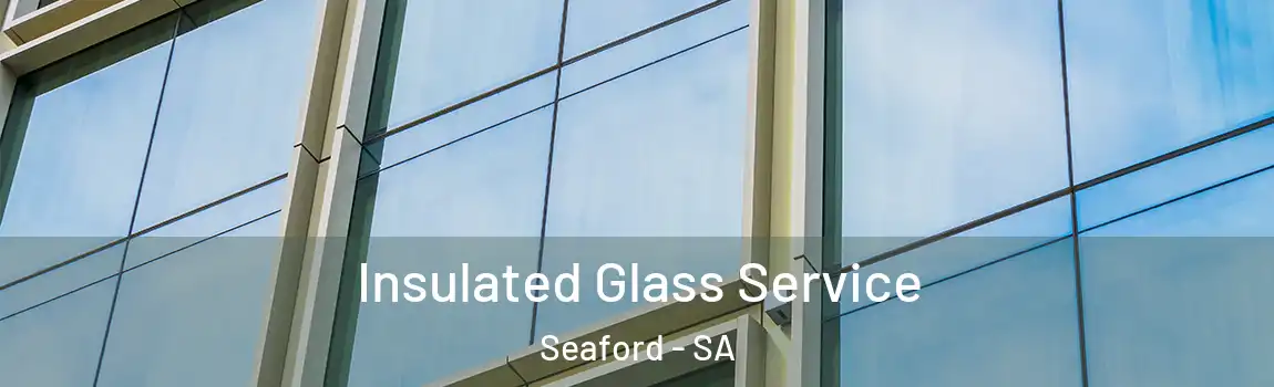 Insulated Glass Service Seaford - SA