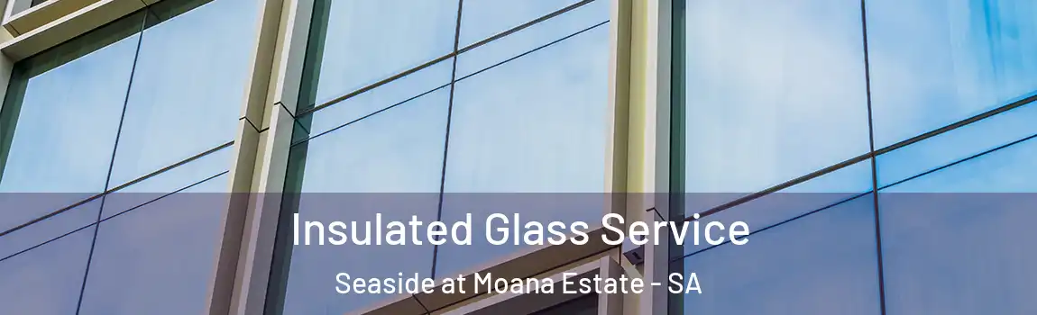 Insulated Glass Service Seaside at Moana Estate - SA