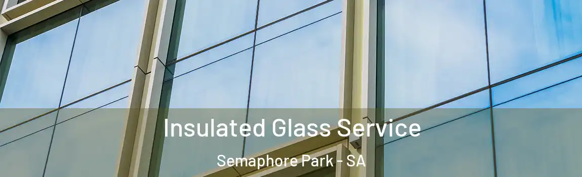  Insulated Glass Service Semaphore Park - SA