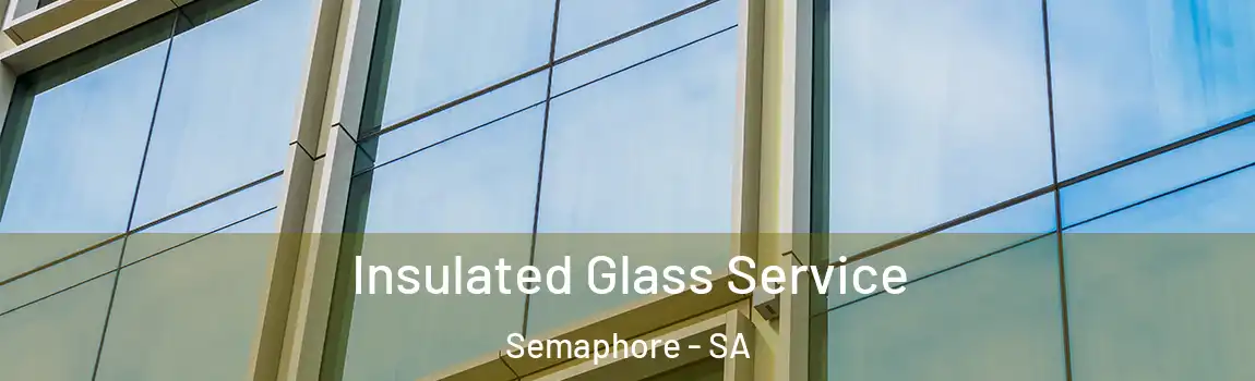  Insulated Glass Service Semaphore - SA