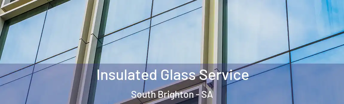 Insulated Glass Service South Brighton - SA