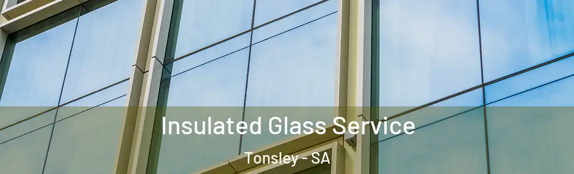 Insulated Glass Service Tonsley - SA