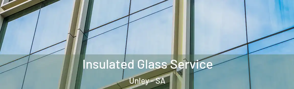  Insulated Glass Service Unley - SA