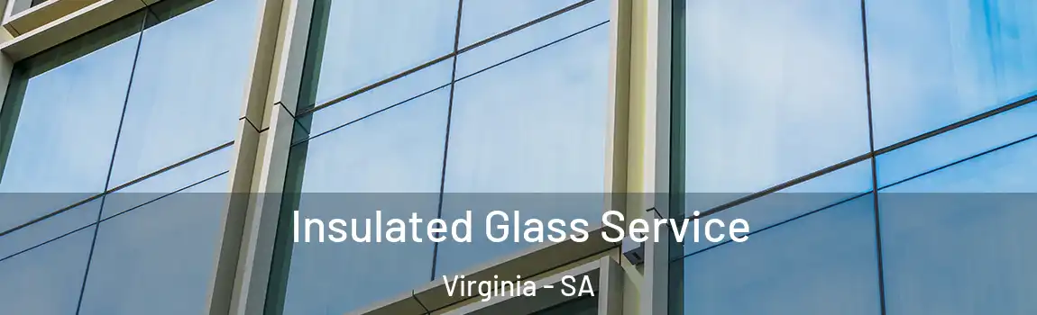 Insulated Glass Service Virginia - SA