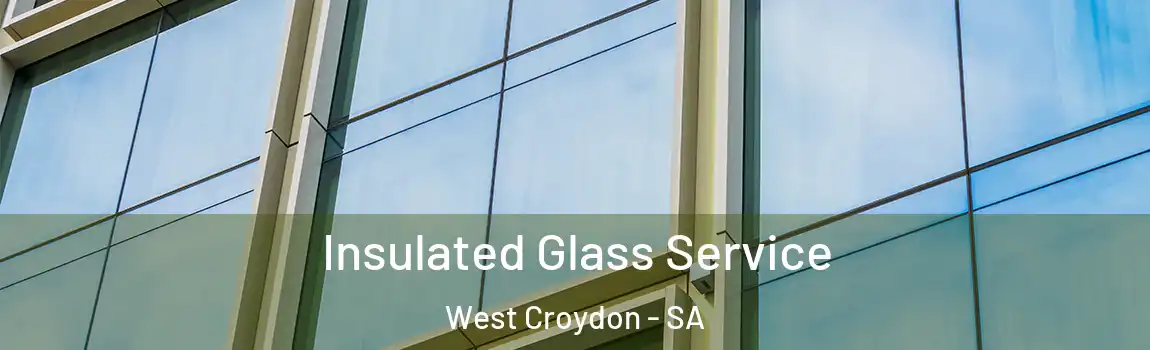 Insulated Glass Service West Croydon - SA