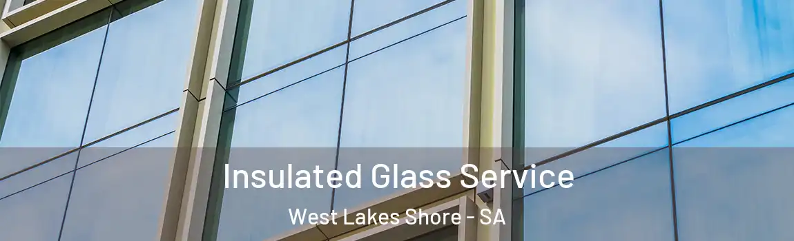 Insulated Glass Service West Lakes Shore - SA