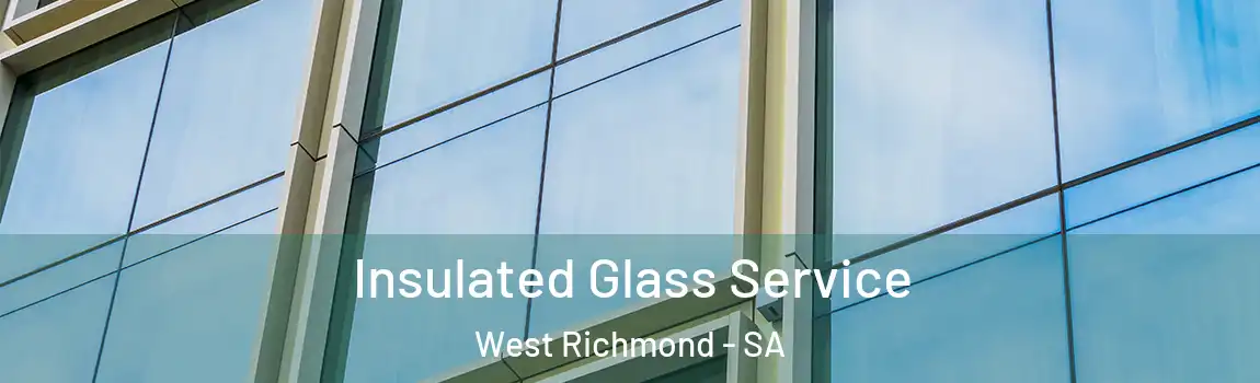 Insulated Glass Service West Richmond - SA