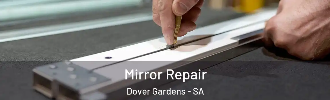  Mirror Repair Dover Gardens - SA