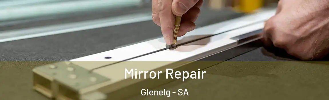  Mirror Repair Glenelg - SA