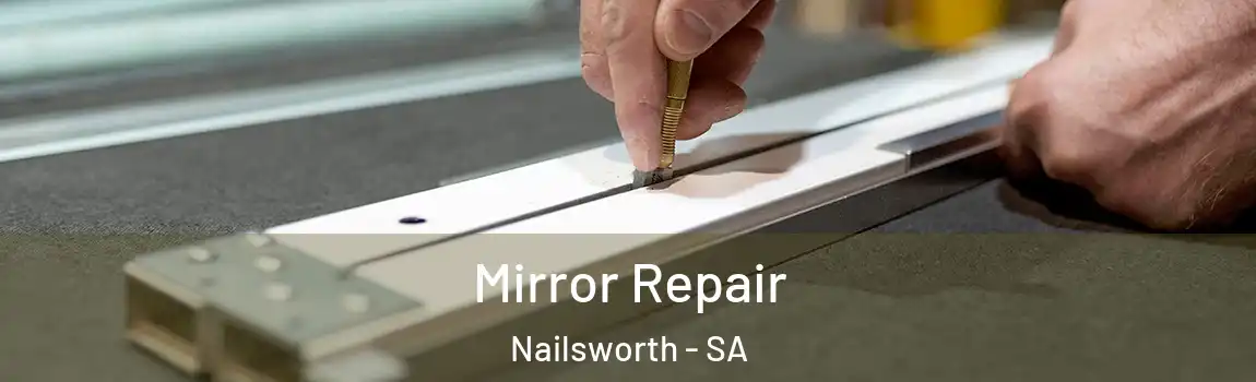 Mirror Repair Nailsworth - SA