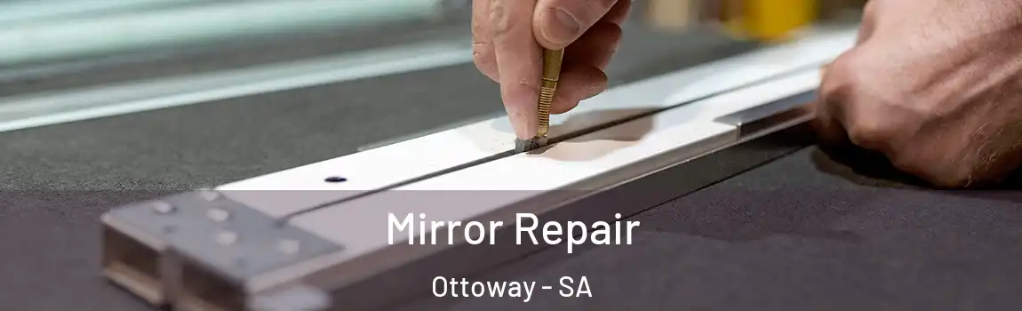 Mirror Repair Ottoway - SA