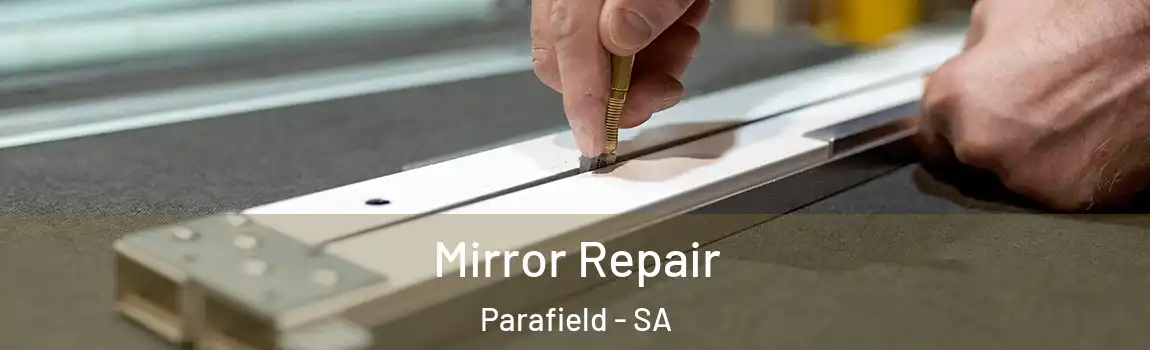 Mirror Repair Parafield - SA