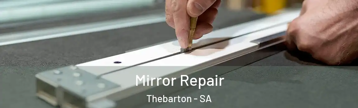 Mirror Repair Thebarton - SA