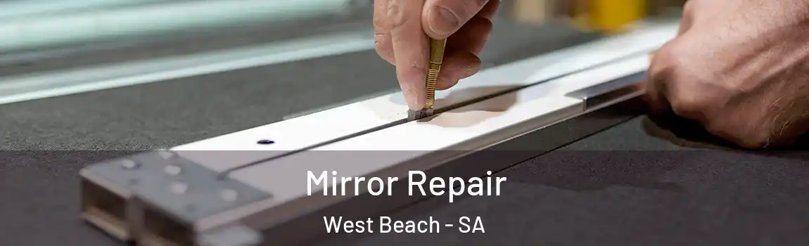 Mirror Repair West Beach - SA