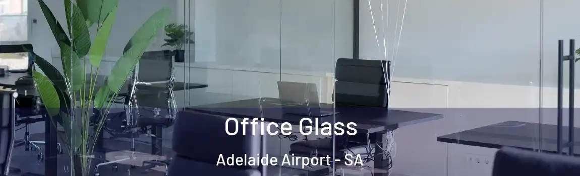 Office Glass Adelaide Airport - SA