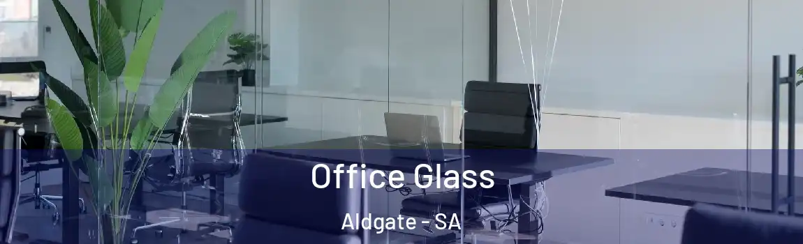 Office Glass Aldgate - SA
