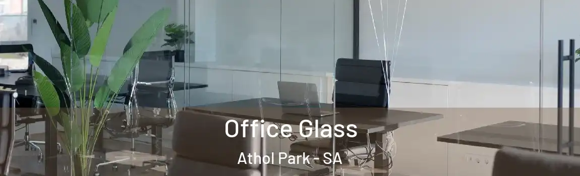 Office Glass Athol Park - SA