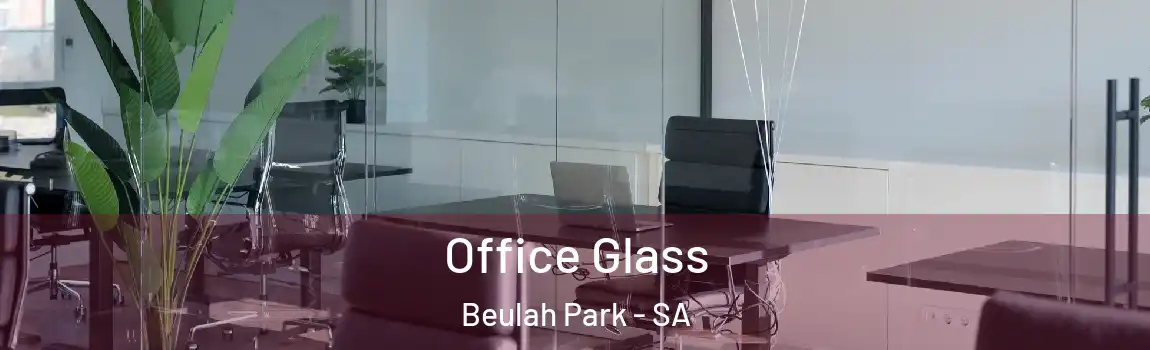 Office Glass Beulah Park - SA