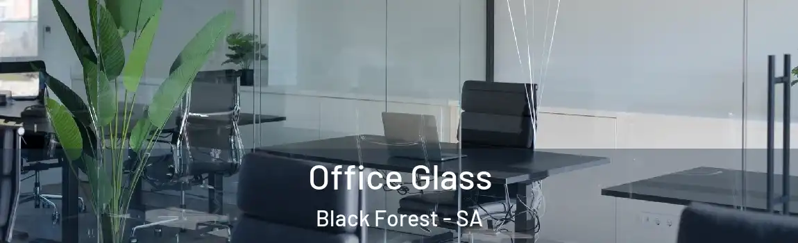 Office Glass Black Forest - SA