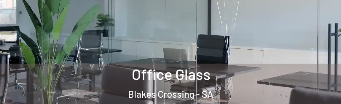  Office Glass Blakes Crossing - SA