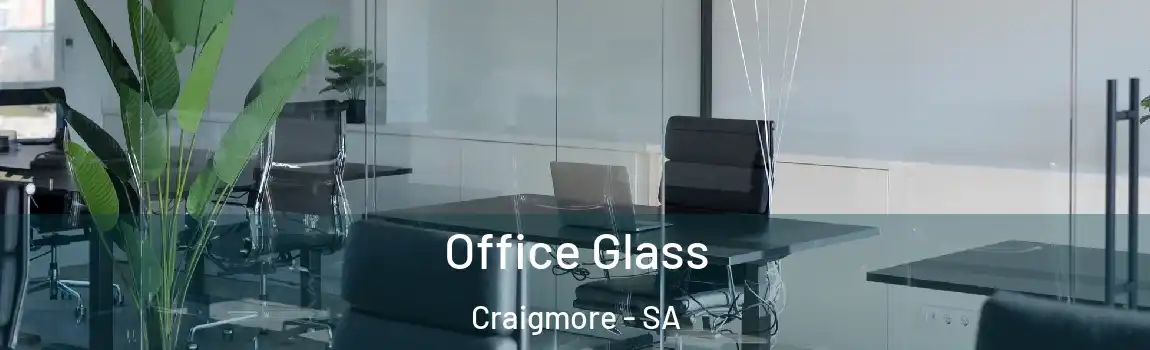  Office Glass Craigmore - SA