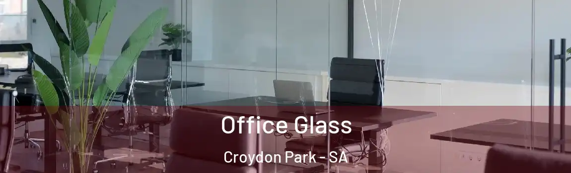 Office Glass Croydon Park - SA