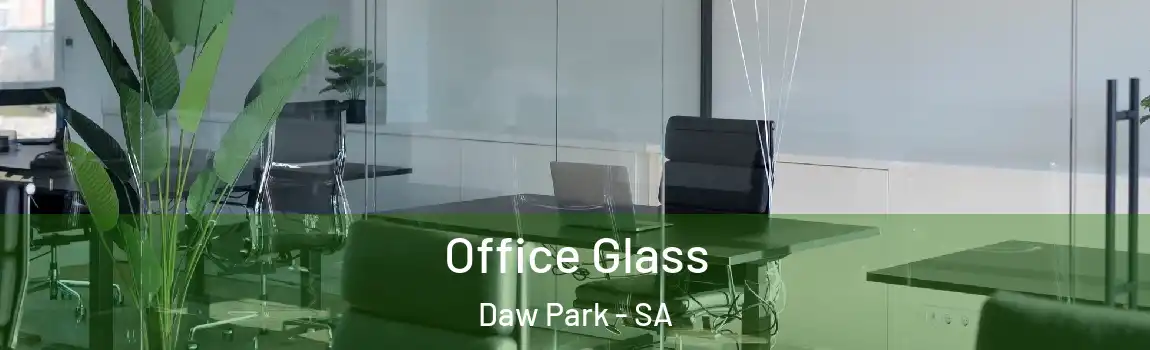 Office Glass Daw Park - SA