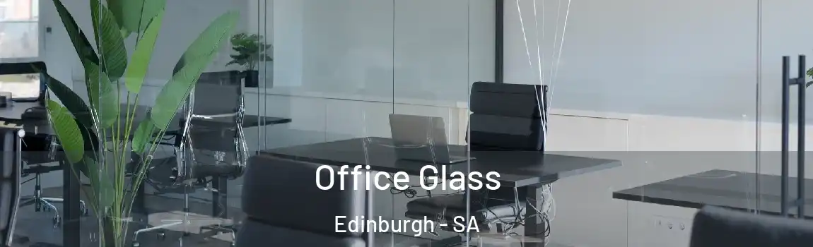 Office Glass Edinburgh - SA