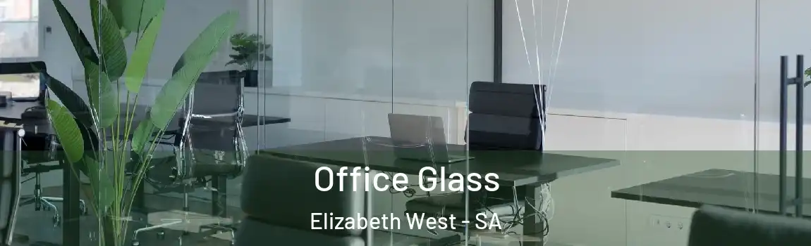 Office Glass Elizabeth West - SA