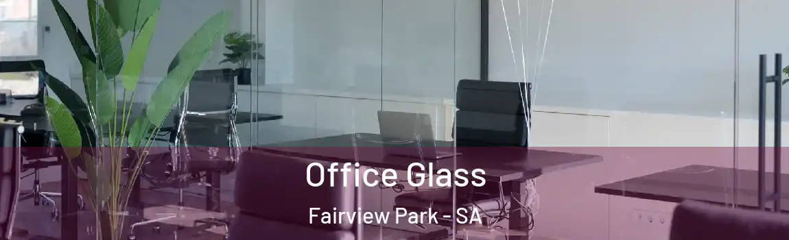 Office Glass Fairview Park - SA