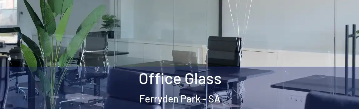  Office Glass Ferryden Park - SA
