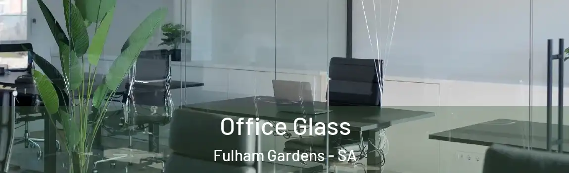 Office Glass Fulham Gardens - SA