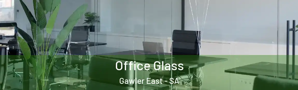Office Glass Gawler East - SA