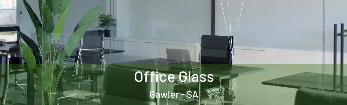 Office Glass Gawler - SA
