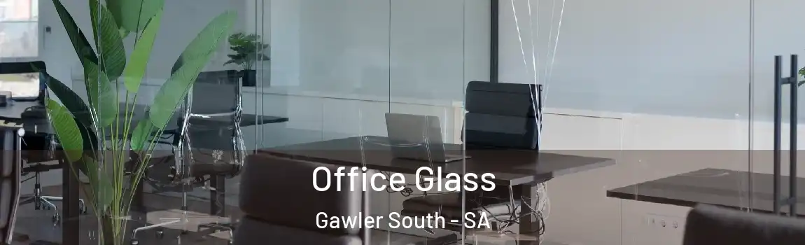 Office Glass Gawler South - SA