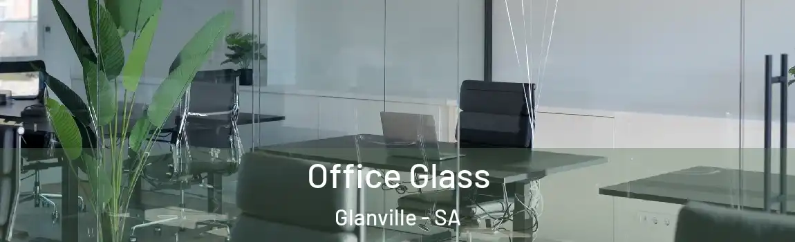 Office Glass Glanville - SA