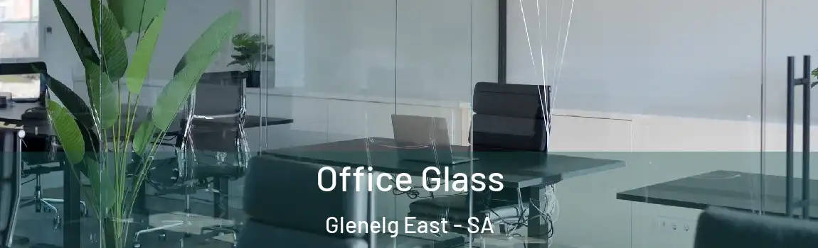 Office Glass Glenelg East - SA