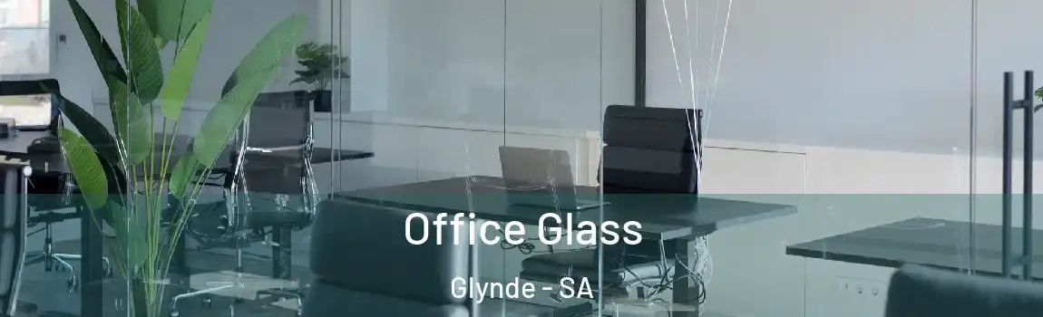  Office Glass Glynde - SA