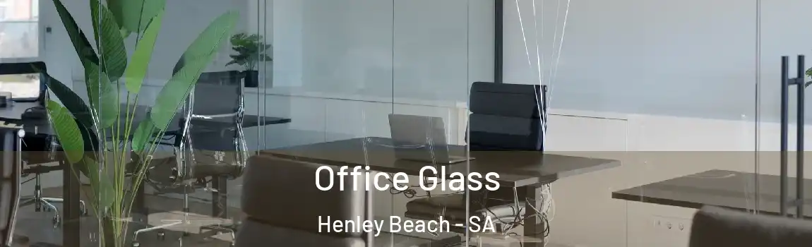 Office Glass Henley Beach - SA