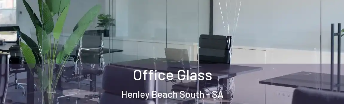 Office Glass Henley Beach South - SA