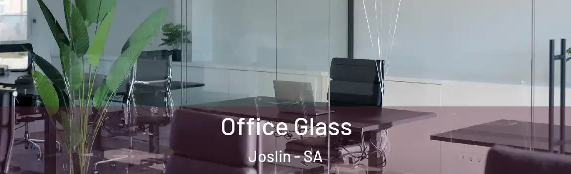  Office Glass Joslin - SA