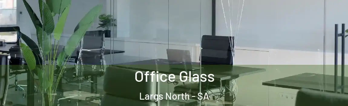 Office Glass Largs North - SA