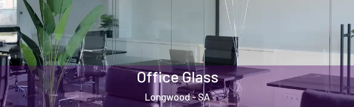  Office Glass Longwood - SA